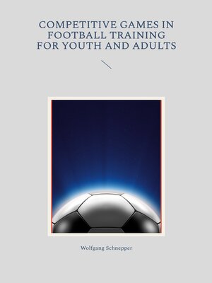 cover image of Competitive games in football training for youth and adults